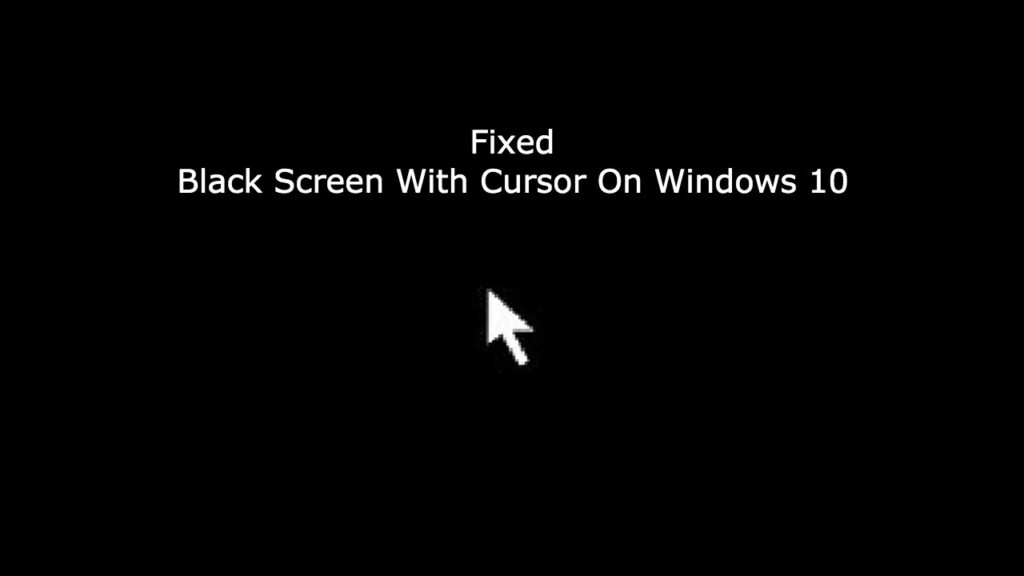 After update: Black Screen With Cursor On Windows 10 - Tech Okie