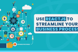 ReactJS to Streamline your Business Processes