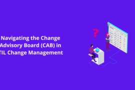 Navigating the Change Advisory Board (CAB) in ITIL Change Management