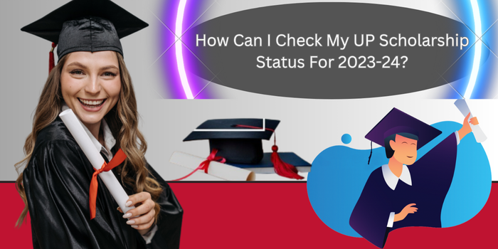 How Can I Check My UP Scholarship Status For 2023-24