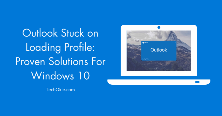 Outlook Stuck on Loading Profile: Proven Solutions For Windows 10