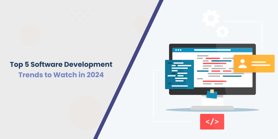 Top 5 Software Development Trends to Watch in 2024